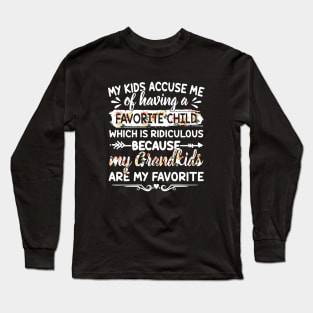 My Kids Accuse Me Of Having A Favorite Child Which Is Ridiculous Because My Grandkids Are My Favorite Daughter Long Sleeve T-Shirt